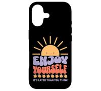 Custodia per iPhone 17 Enjoy Yourself It's Later Than you Think