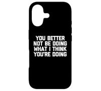 Custodia per iPhone 17 Faresti meglio a non fare quello che penso tu stia facendo - Divertente