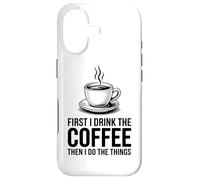 Custodia per iPhone 17 First I Drink The Coffee Then I Do The Things