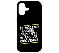 Custodia per iPhone 17 Frasi "Se volessi essere paziente mi avesse ricoverato"
