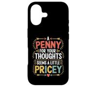 Custodia per iPhone 17 Funny humor PENNY FOR YOUR THOUGHTS Sarcastic Joke Men Women