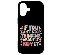 Custodia per iPhone 17 If You Can't Stop Thinking About It Buy It -
