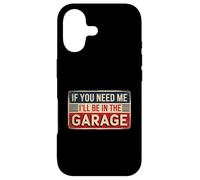 Custodia per iPhone 17 If You Need Me I'll Be In The Garage