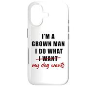 Custodia per iPhone 17 I'm a Grown Man I Do What... My Dog Wants - Funny Dad Humor