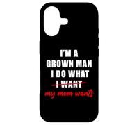 Custodia per iPhone 17 I'm a Grown Man I Do What... My Mom Wants Humor