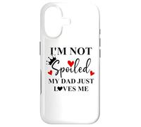 Custodia per iPhone 17 Im Not Spoiled Dad Just Loves Me Daddy Girl Spoiled Daughter