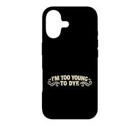 Custodia per iPhone 17 I'm Too Young To Dye Divertente Colore Dei Capelli Umorismo