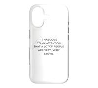 Custodia per iPhone 17 It Has Come To My Attention, A Lot of People Are Very Stupid