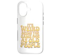 Custodia per iPhone 17 It’s Weird Being The Same Age As Old People Sarcastic Joke