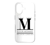 Custodia per iPhone 17 M Is For Mommy Because I Said So Fun Mother Ma Festa della mamma