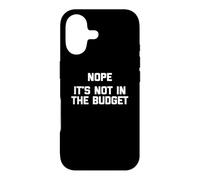Custodia per iPhone 17 Maglietta divertente con scritta "Nope, It's Not In The Budget"