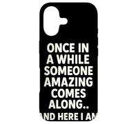 Custodia per iPhone 17 Once In A While Someone Amazing Comes Along And Here I Am