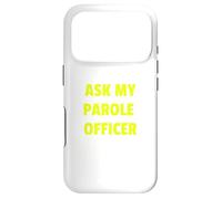 Custodia per iPhone 17 Pro Ask My Parole Officer Funny Quote Tee Dad Joke convict tees