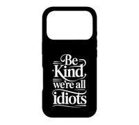 Custodia per iPhone 17 Pro Be Kind We're All Idiots Self-Awareness Reminder -