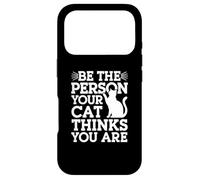 Custodia per iPhone 17 Pro Be The Person Your Cat Thinks You Are Citazioni divertenti sul gatto