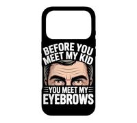 Custodia per iPhone 17 Pro BEFORE YOU MEET MY KID YOU MEET MY EYEBROWS