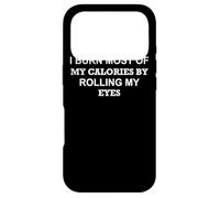 Custodia per iPhone 17 Pro Bruciamo la maggior parte delle mie calorie rotolando gli occhi - Divertente