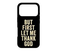 Custodia per iPhone 17 Pro But First... Let Me Thank God - Christian Faith Reminder