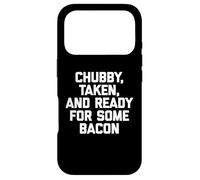 Custodia per iPhone 17 Pro Chubby, Taken & Ready For Some Bacon Shirt divertente grasso ragazzo grasso