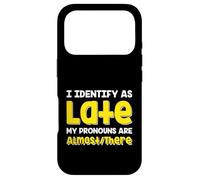 Custodia per iPhone 17 Pro Citazione divertente I Identify As Late My Pronoms Are Almost There
