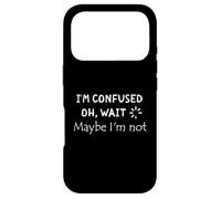 Custodia per iPhone 17 Pro Citazione divertente "I'm Confused. Oh, Wait, Maybe I'm Not"