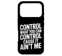 Custodia per iPhone 17 Pro Control What You Can Control Cause It Ain't Me |-