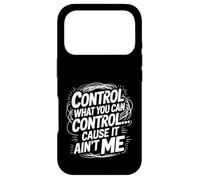 Custodia per iPhone 17 Pro Control What You Can Control Cause It Ain't Me -