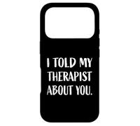 Custodia per iPhone 17 Pro Design divertente con scritta "I Told My Therapist About You"
