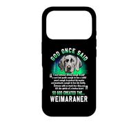 Custodia per iPhone 17 Pro Dio una volta disse che Dio creò il Weimaraner Funny Dog