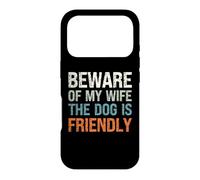Custodia per iPhone 17 Pro Dog Lover Presente - Beware of my Wife the Dog is Friendly