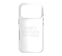 Custodia per iPhone 17 Pro Don`t Disturb My Vibe!