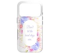 Custodia per iPhone 17 Pro Don't Let The Hard Days Win - Women’s Floral Inspirational
