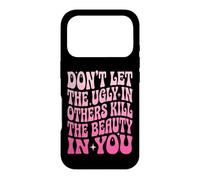 Custodia per iPhone 17 Pro Don't Let The Ugly In Others Kill The Beauty In You