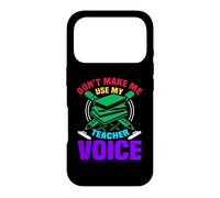 Custodia per iPhone 17 Pro Don't Make Me Use My Teacher Voice School Teachers