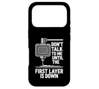 Custodia per iPhone 17 Pro Don't Talk Until First Layer Is Down 3D Printing Funny