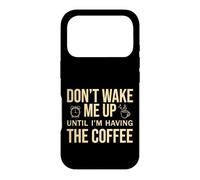 Custodia per iPhone 17 Pro Don't Wake Me Up Until I'm Having The Coffee