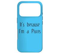 Custodia per iPhone 17 Pro È perché sono Pesci zodiacale segno zodiacale Oroscopo divertente