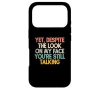 Custodia per iPhone 17 Pro Eppure, nonostante lo sguardo sul mio viso, stai ancora parlando