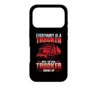 Custodia per iPhone 17 Pro Everybody Is A Trucker Until The Real Trucker Truck Driver