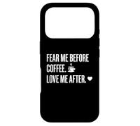 Custodia per iPhone 17 Pro Fear Me Before Coffee Love After Funny Caffeine Humor Tee