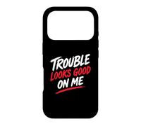 Custodia per iPhone 17 Pro Funny Attitude Humor quote Trouble Looks Good On me
