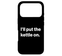 Custodia per iPhone 17 Pro Funny British UK Quote I'll Put The Kettle On