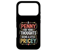 Custodia per iPhone 17 Pro Funny humor PENNY FOR YOUR THOUGHTS Sarcastic Joke Men Women