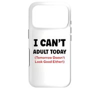 Custodia per iPhone 17 Pro Funny I can’t adult today Tomorrow Doesn’t Look Good Either