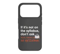 Custodia per iPhone 17 Pro Funny No Syllabus Teacher Professor College Humorous Graphic