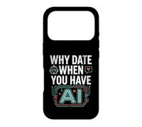 Custodia per iPhone 17 Pro Funny Why Date When You Have AI, Humor
