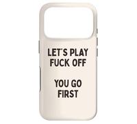 Custodia per iPhone 17 Pro Giochiamo a Fuck Off, You Go First Divertente Sarcastico Citazione