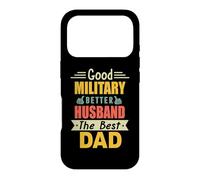 Custodia per iPhone 17 Pro Good Military Better Husband The Best Dad For Fathers Day