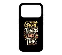 Custodia per iPhone 17 Pro Great things take time. Inspirational Motivation Typography
