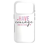 Custodia per iPhone 17 Pro Have Courage And Be Kind Inspirational Citazione